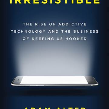 Image: Cover of the book Irresistible by Adam Alter